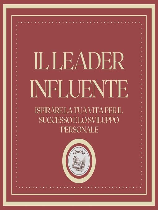 Title details for Il Leader Influente by LIBROTEKA - Available